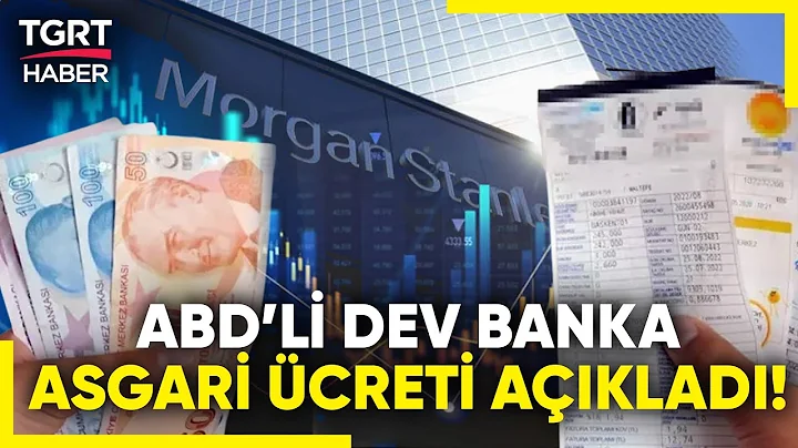 ABD'li Dev Bankadan Türkiye Analizi: Yeni Asgari Ücreti Açıkladı!